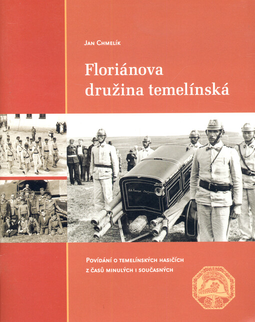 Floriánova družina temelínská : [povídání o temelínských hasičích z časů minulých i současných]
