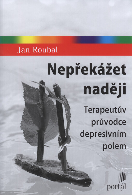 Nepřekážet naději : terapeutův průvodce depresivním polem