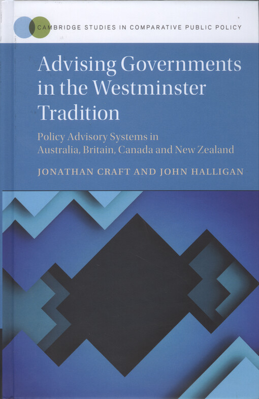 Advising governments in the Westminster tradition : policy advisory systems in Australia, Britain, Canada and New Zealand