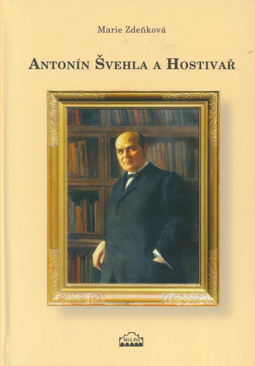 Antonín Švehla a Hostivař: k příležitosti 130. výročí narození (15.4.1873) a 70. výročí úmrtí (12.12.1933) Antonína Švehly