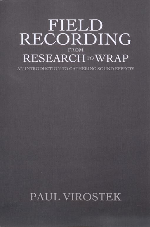 Field recording: from research to wrap : an introduction to gathering sound effects