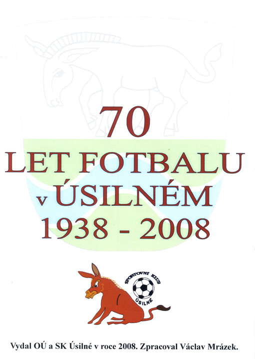 70 let fotbalu v Úsilném : 1938-2008