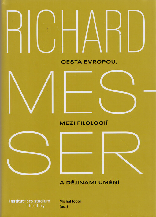 Richard Messer : cesta Evropou, mezi filologií a dějinami umění