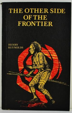 The other side of the frontier : aboriginal resistance to the European invasion of Australia