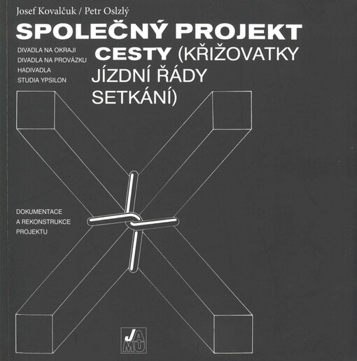 Společný projekt Divadla na okraji, Divadla na provázku, HaDivadla a Studia Ypsilon Cesty (křižovatky, jízdní řády, setkání) : dokumentace a rekonstrukce projektu
