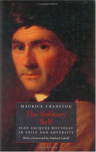 The Solitary Self: Jean-Jacques Rousseau in Exile and Adversity