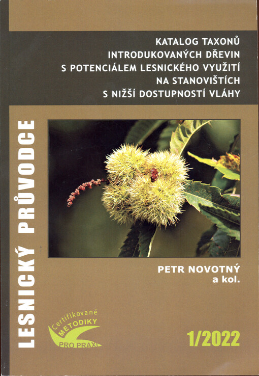 Katalog taxonů introdukovaných dřevin s potencionálem lesnického využití na stanovištích s nižší dostupností vláhy : certifikovaná metodika
