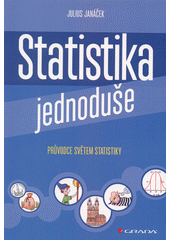 Statistika jednoduše : průvodce světem statistiky  (odkaz v elektronickém katalogu)