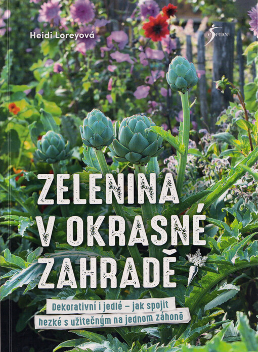 Zelenina v okrasné zahradě : dekorativní i jedlé - jak spojit hezké s užitečným na jednom záhoně