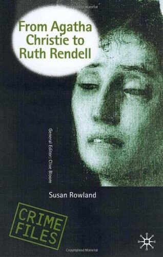 From Agatha Christie to Ruth Rendell : British women writers in detective and crime fiction