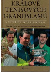 Králové tenisových grandslamů : neuvěřitelný triumvirát  (odkaz v elektronickém katalogu)