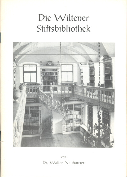 Die Bedeutung der Bibliothek for die Geistesgeschichte des Stiftes Wilten : Festvortrag anlässlich der Wiederöffnung der Wiltener Stiftbibliothek am 17. September 1983