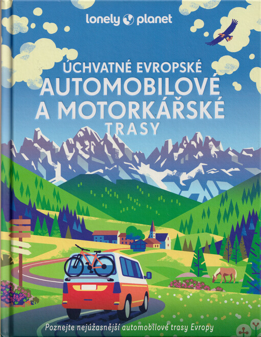 Úchvatné evropské automobilové a motorkářské trasy : poznejte nejúžasnější automobilové trasy Evropy