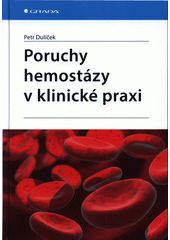 Poruchy hemostázy v klinické praxi  (odkaz v elektronickém katalogu)
