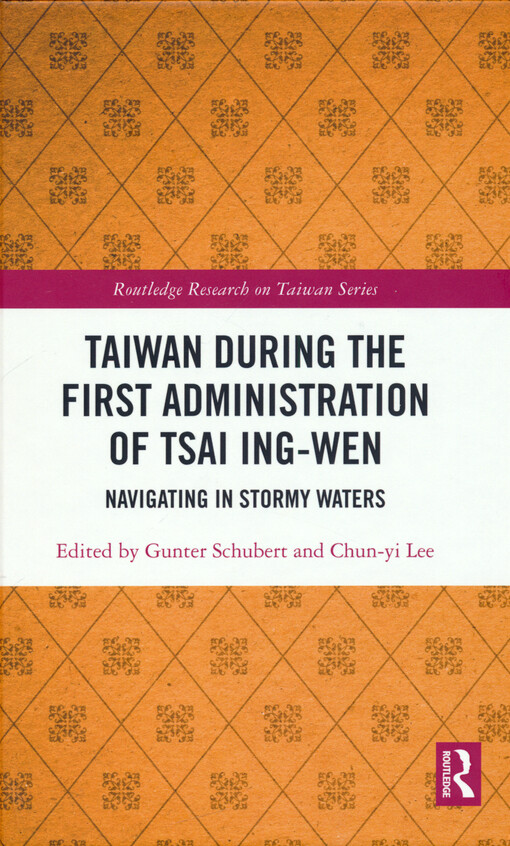 Taiwan during the first administration of Tsai Ing-wen : navigating in stormy waters