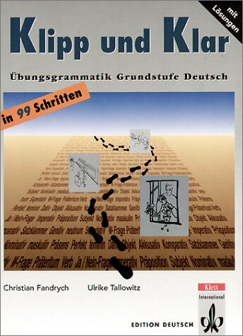 Klipp und Klar: Übungsgrammatik, Grundstufe Deutsch in 99 Schritten (German Edition)