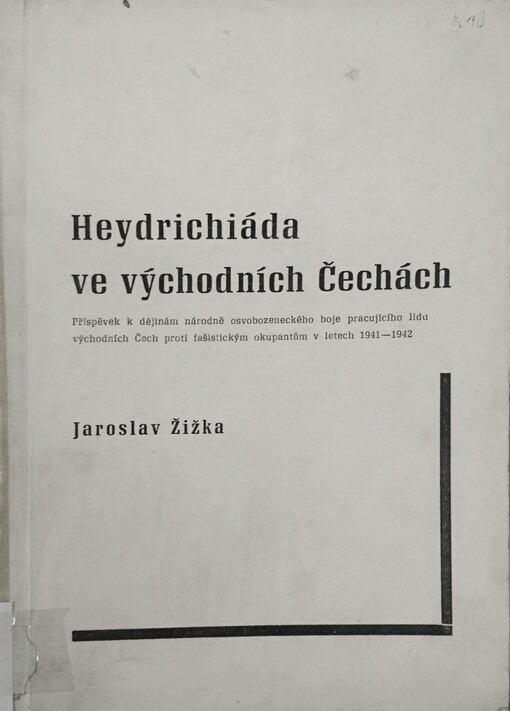 Heydrichiáda ve východních Čechách: příspěvek k dějinám národně osvobozeneckého boje pracujícího lidu východních Čech proti fašistickým okupantům v letech 1941-1942