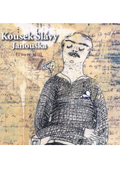Kousek Slávy Janouška (odkaz v elektronickém katalogu)