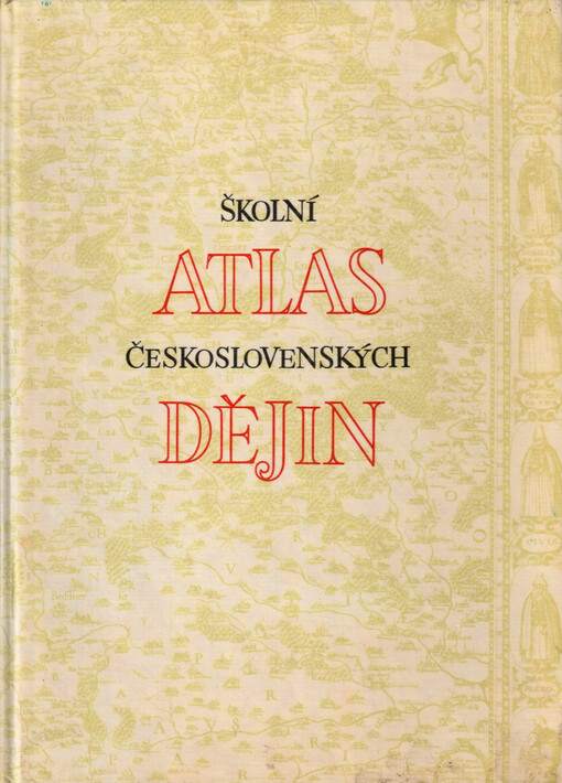 Školní atlas československých dějin : Dějepisný atlas pro školy 1. a 2. cyklu
