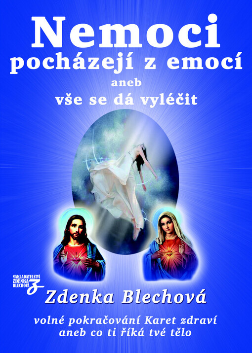 Nemoci pocházejí z emocí, aneb, Vše se dá vyléčit