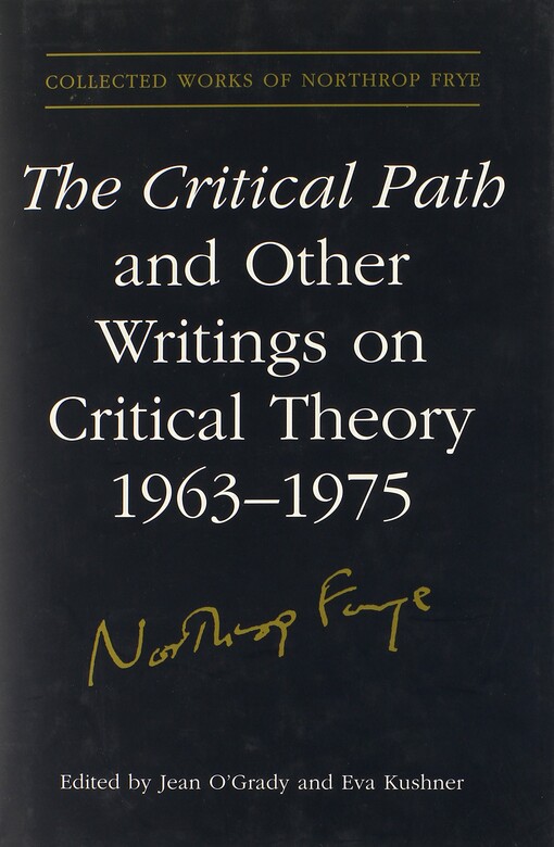 The Critical Path and Other Writings on Critical Theory, 1963-1975 (Collected Works of Northrop Frye)