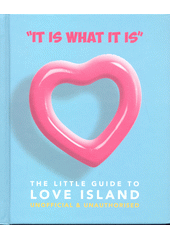 It is what is : the little book of love island (odkaz v elektronickém katalogu)