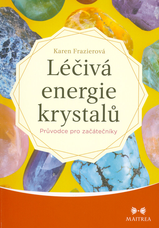 Léčivá energie krystalů : průvodce pro začátečníky