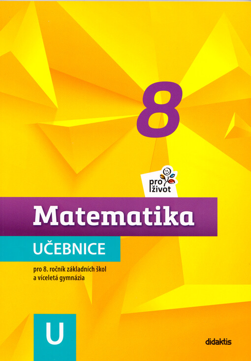 Matematika pro život 8 : učebnice : pro 8. ročník základních škol a víceletá gymnázia