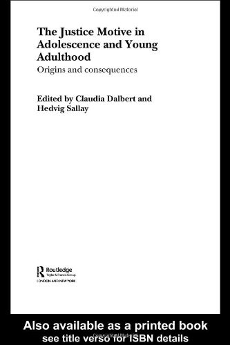 The Justice Motive in Adolescence and Young Adulthood: Origins and Consequences (Routledge Research International Series in Social Psychology)