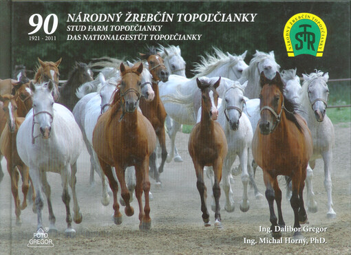 Národný žrebčín Topol'čianky = Stud farm Topoľčianky = Das Nationalgestüt Topoľčianky : 90 - 1921-2011