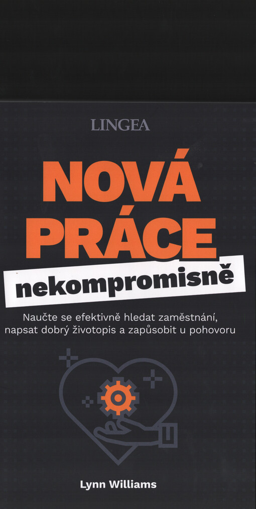 Nová práce nekompromisně : naučte se efektivně hledat zaměstnání, napsat dobrý životopis a zapůsobit u pohovoru