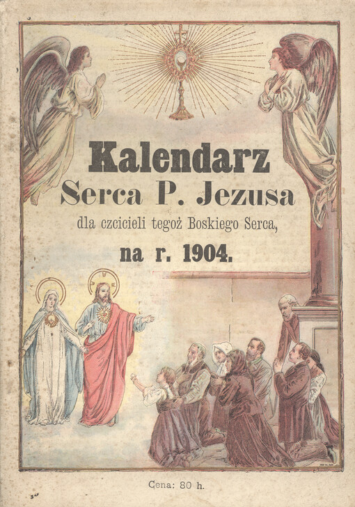 Kalendarz serca P. Jezusa dla czcicieli tegoż Boskiego Serca na rok ...