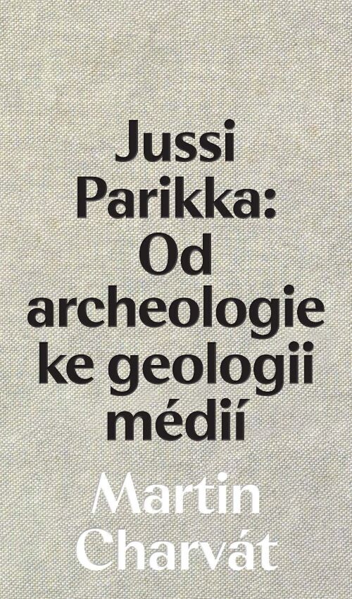 Jussi Parikka: od archeologie ke geologii médií