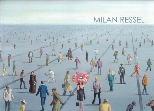 Milan Ressel : něco se mění, něco zůstává-- : [Alšova jihočeská galerie v Hluboké nad Vltavou - Wortnerův dům AJG, České Budějovice 15.12.2011-5.2.2012