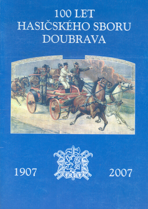 100 let hasičského sboru Doubrava : 1907-2007