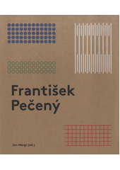 František Pečený : designér lisovaného skla  (odkaz v elektronickém katalogu)