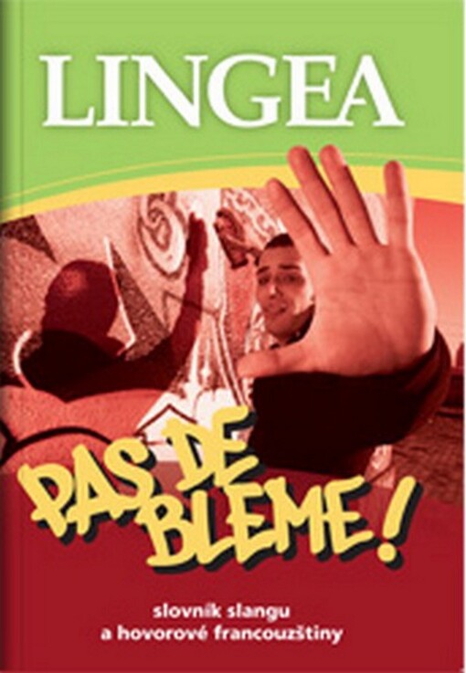 Pas de bleme! :slovník slangu a hovorové francouzštiny