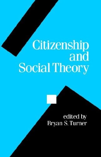 Citizenship and Social Theory (Politics and Culture series)