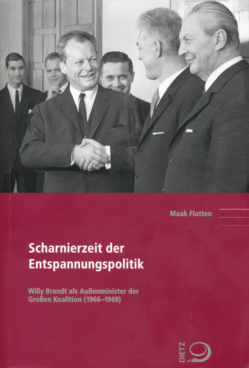Scharnierzeit der Entspannungspolitik : Willy Brandt als Außenminister der Großen Koalition (1966-1969)