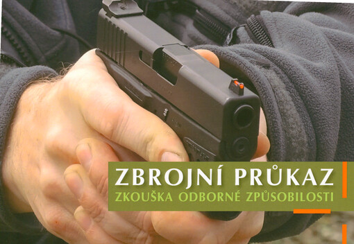 Zbrojní průkaz : zkouška odborné způsobilosti : právní předpisy, testové otázky, manipulace se zbraní a povely při střelbě : ke zkouškám žadatelů o zbrojní průkaz a žadatelů o jmenování zkušebním komisařem
