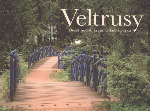 Veltrusy : deset podob krajinářského parku