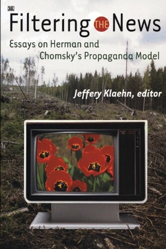 Filtering the News: Essays on Herman and Chomsky's Propaganda Model