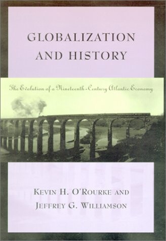 Globalization and History: The Evolution of a Nineteenth-Century Atlantic Economy