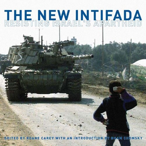 The New Intifada: Resisting Israel's Apartheid