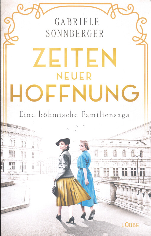 Zeiten neuer Hoffnung : eine böhmische Familiensaga