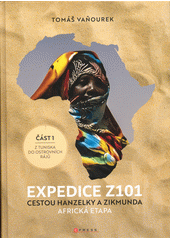 Expedice Z101 : cestou Hanzelky a Zikmunda : africká etapa. Část 1, Z Tuniska do ostrovních rájů  (odkaz v elektronickém katalogu)