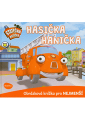 Hasička Hanička : obrázková knížka pro nejmenší (odkaz v elektronickém katalogu)