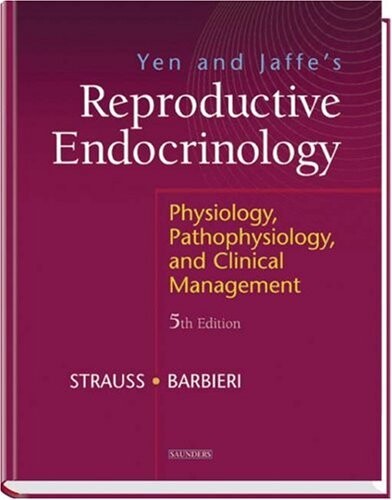 Yen and Jaffe's Reproductive Endocrinology: Physiology, Pathophysiology, and Clinical Management