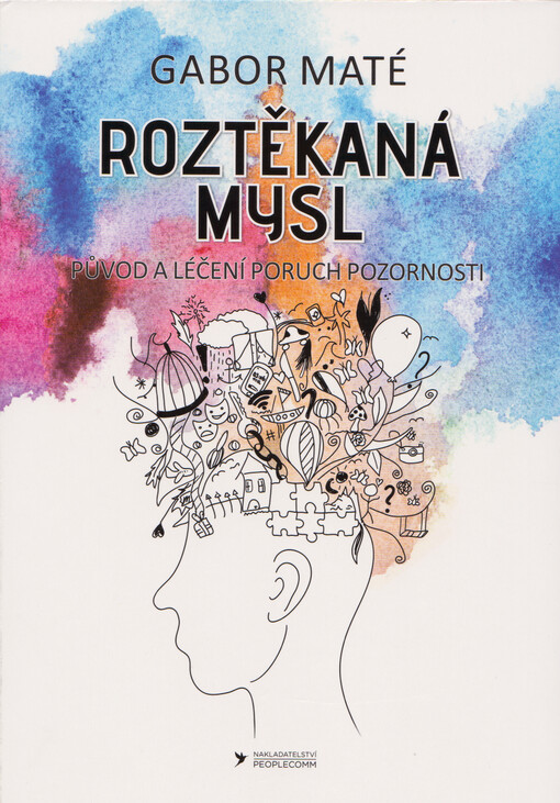 Roztěkaná mysl : původ a léčební poruch pozornosti