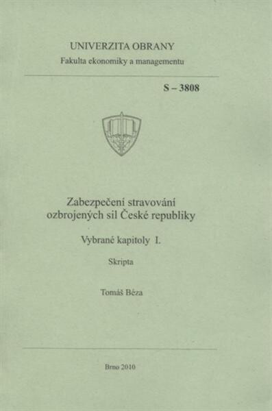 Zabezpečení stravování ozbrojených sil České republiky :vybrané kapitoly I. : skripta